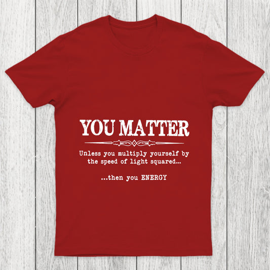 You Matter Chicluma T Shirt