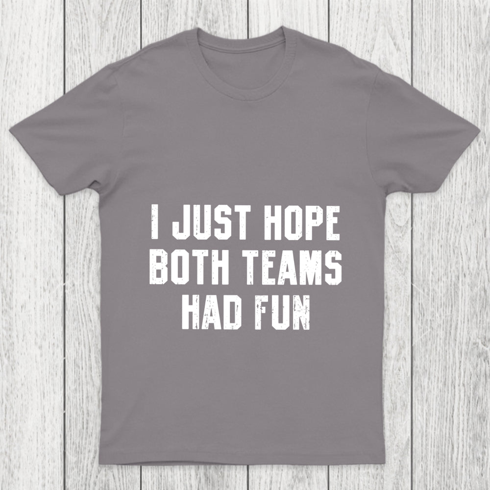 I Just Hope Both Teams Had Fun Chicluma T Shirt