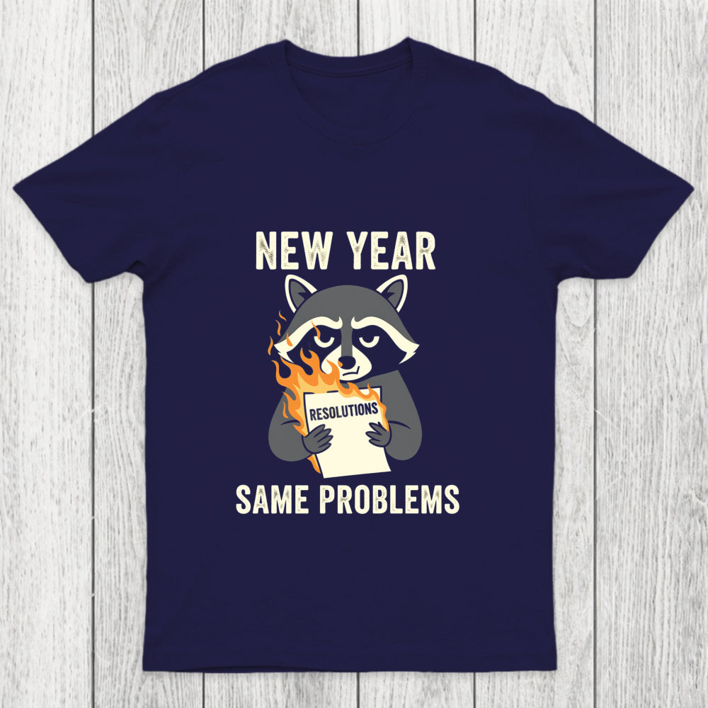 New Year Same Problems Chicluma T Shirt