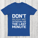 Don'T Rush Me Chicluma T Shirt