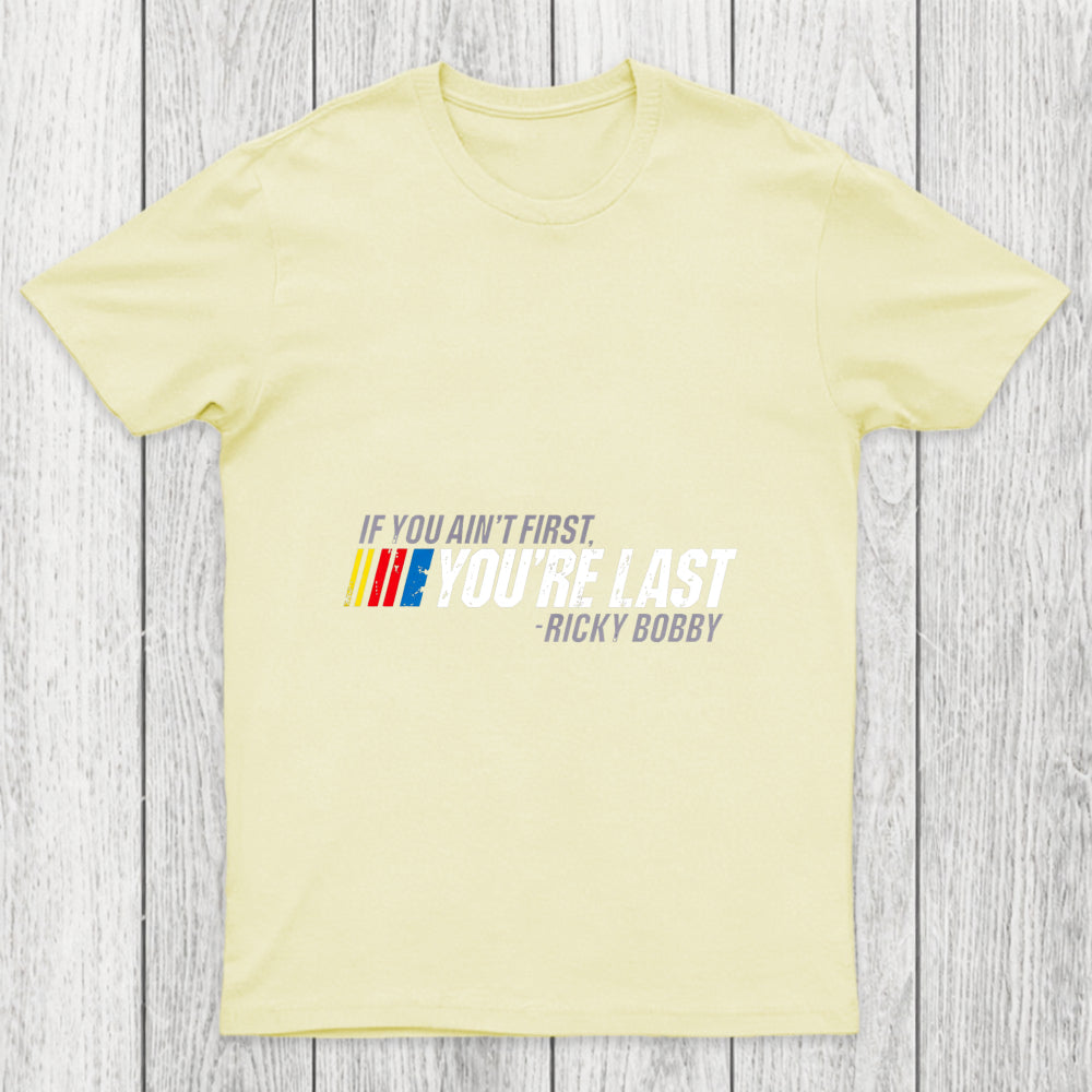 If You Ain't First You're Last Chicluma T Shirt