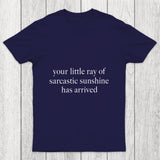 Your Little Ray Of Sarcastic Sunshine Has Arrived Chicluma T Shirt
