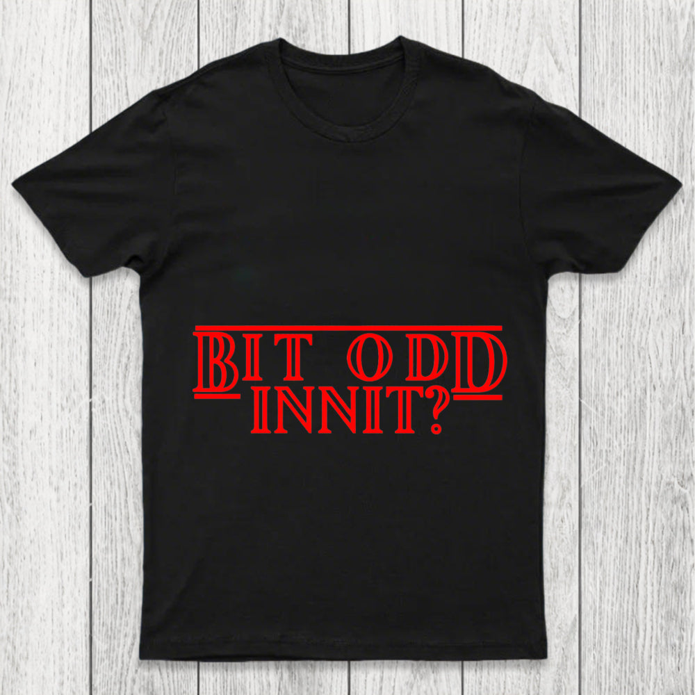 Bit Odd Innit Chicluma T Shirt