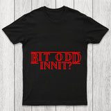 Bit Odd Innit Chicluma T Shirt