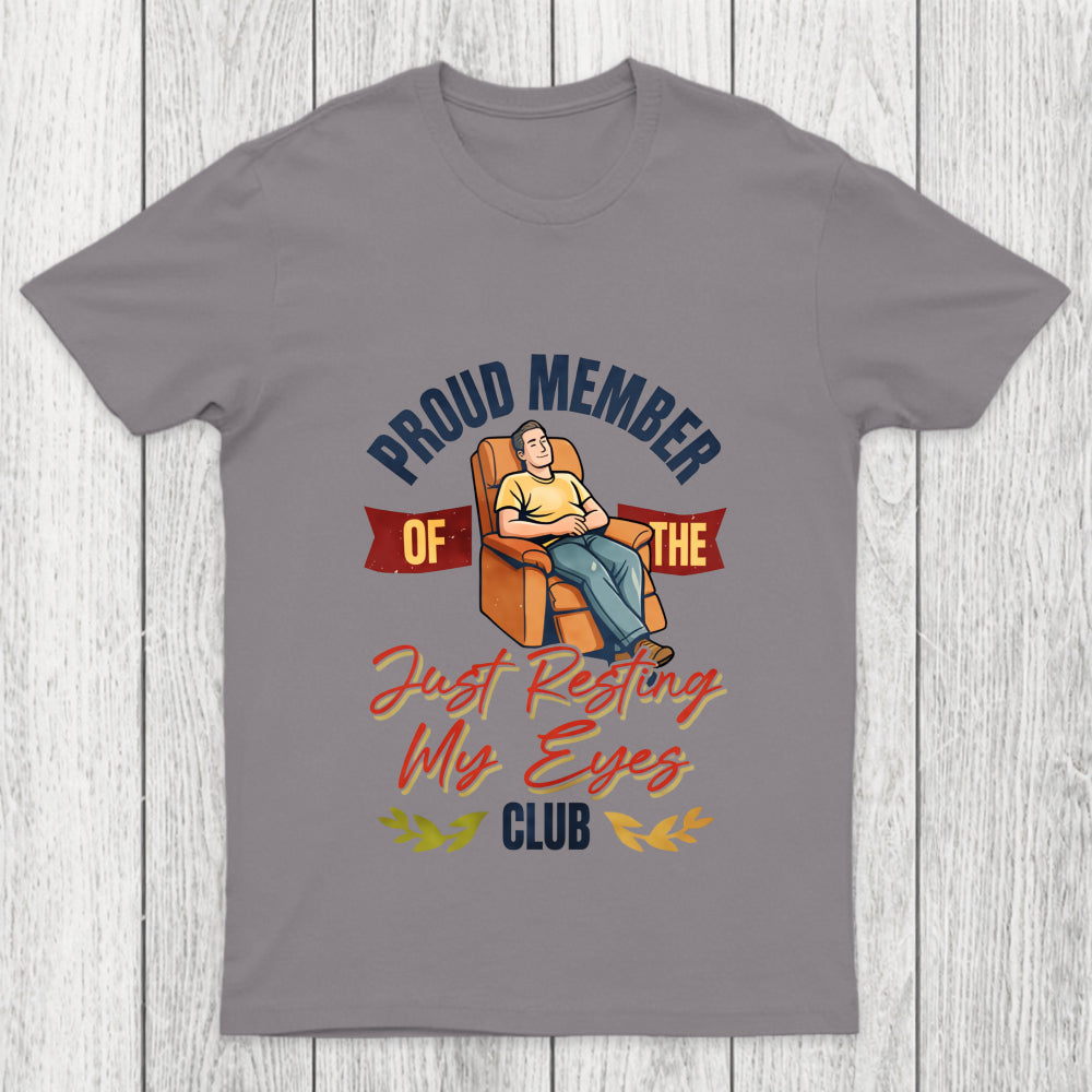 Proud Member Of The Just Resting My Eyes Club Funny Dad Shirt Chicluma T Shirt