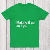 Making It Up As I Go Chicluma T Shirt