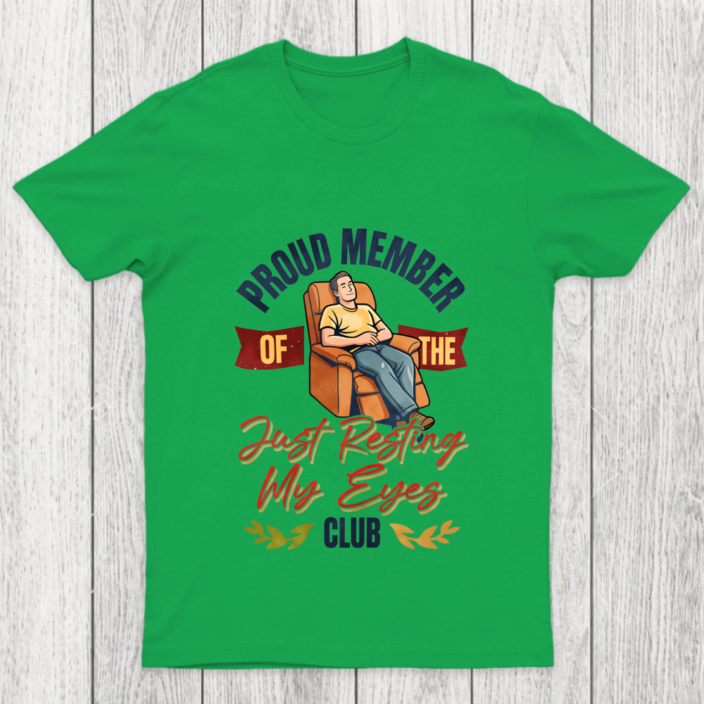 Proud Member Of The Just Resting My Eyes Club Funny Dad Shirt Chicluma T Shirt