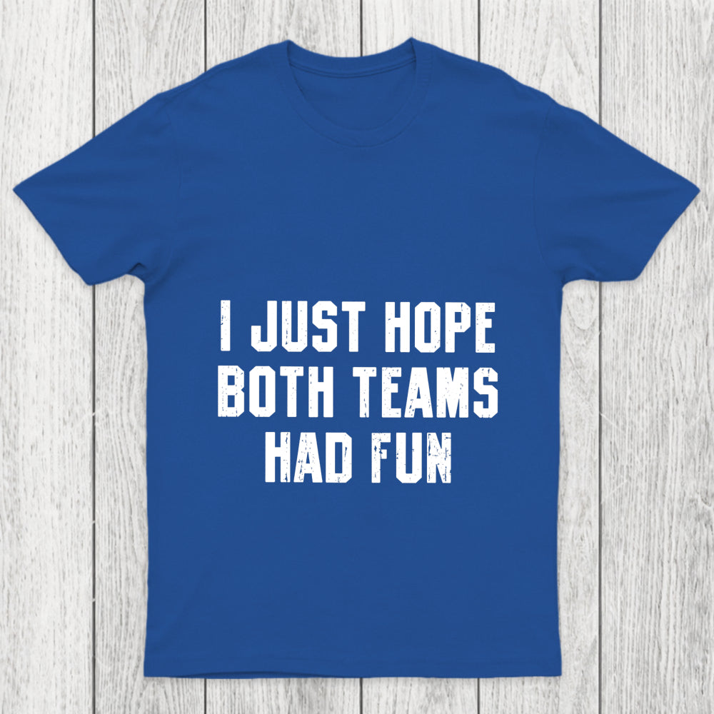 I Just Hope Both Teams Had Fun Chicluma T Shirt