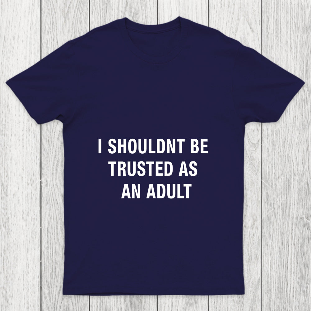 Trusted As An Adult Chicluma T Shirt