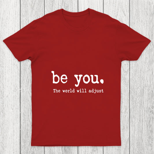Be You The World Will Adjust Chicluma T Shirt