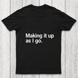 Making It Up As I Go Chicluma T Shirt