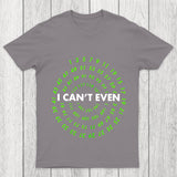 I Can T Even  Funny Data Analyst Chicluma T Shirt