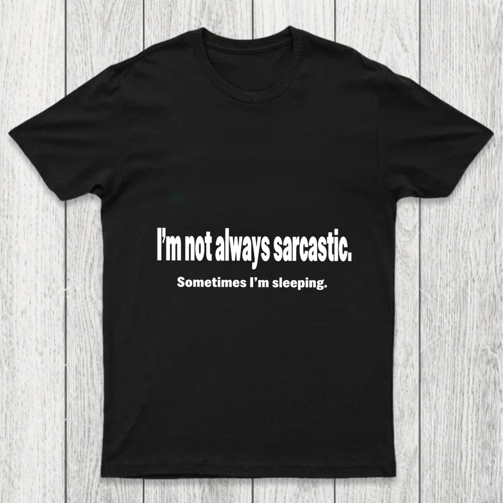 I'M Not Always Sarcastic Chicluma T Shirt