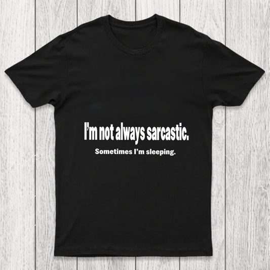 I'M Not Always Sarcastic Chicluma T Shirt