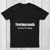 I'M Not Always Sarcastic Chicluma T Shirt