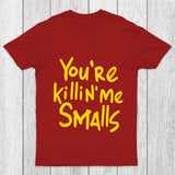 You Re Killin  Me Chicluma T Shirt