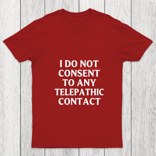 I Do Not Consent To Any Telepathic Contact Chicluma T Shirt