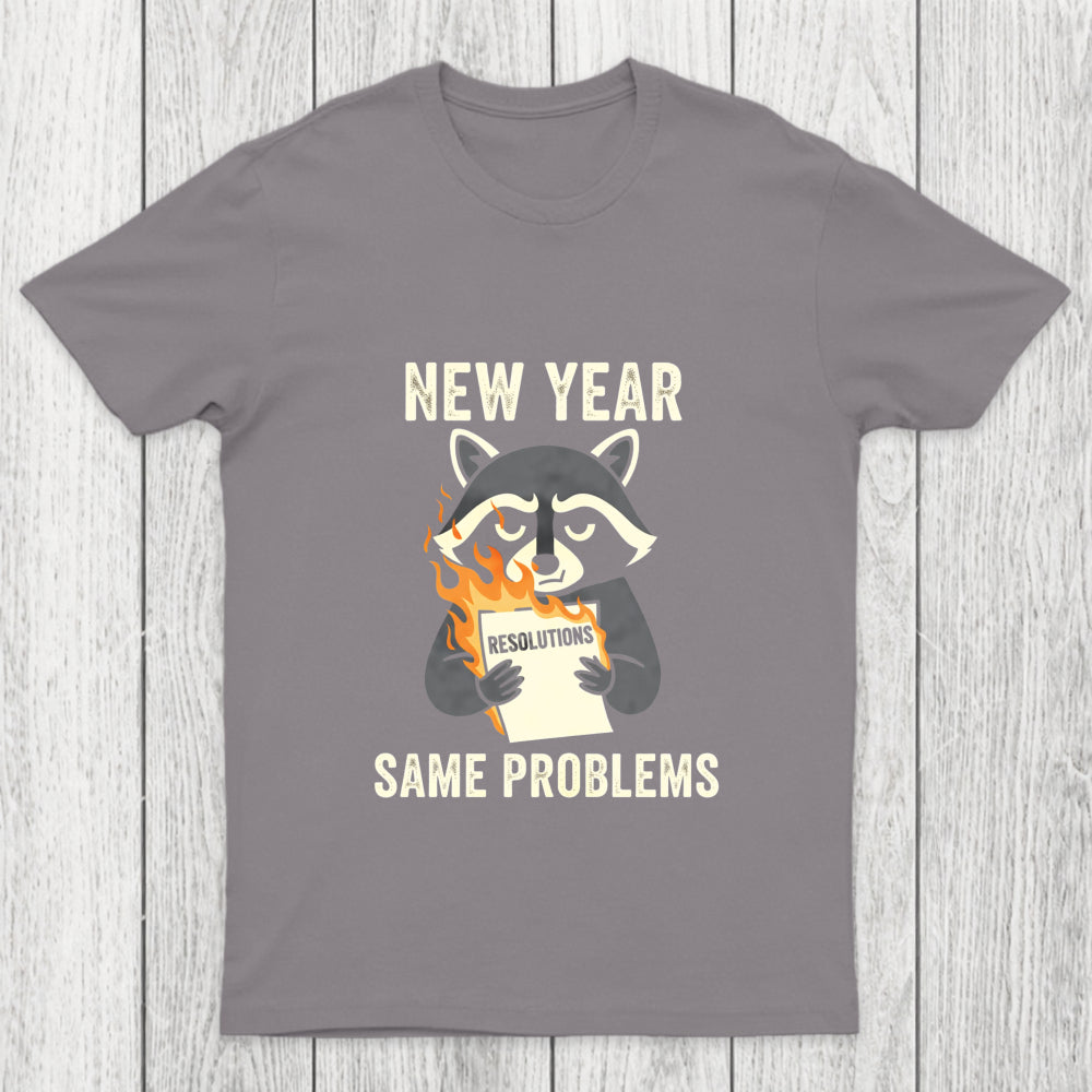 New Year Same Problems Chicluma T Shirt