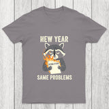 New Year Same Problems Chicluma T Shirt