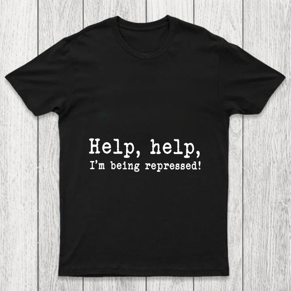 Help Help I M Being Repressed Chicluma T Shirt