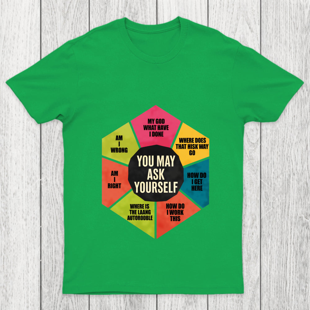 You May Ask Yourself 2.0 Chicluma T Shirt