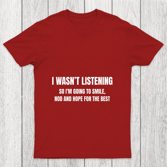 I Was Not Listening Chicluma T Shirt