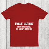 I Was Not Listening Chicluma T Shirt