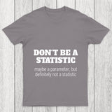 Don't Be A Statistic Chicluma T Shirt