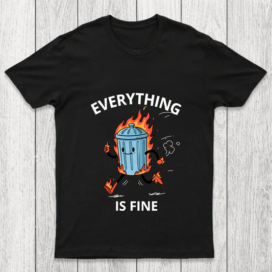 Everything Is Fine Trash Fire Chicluma T Shirt