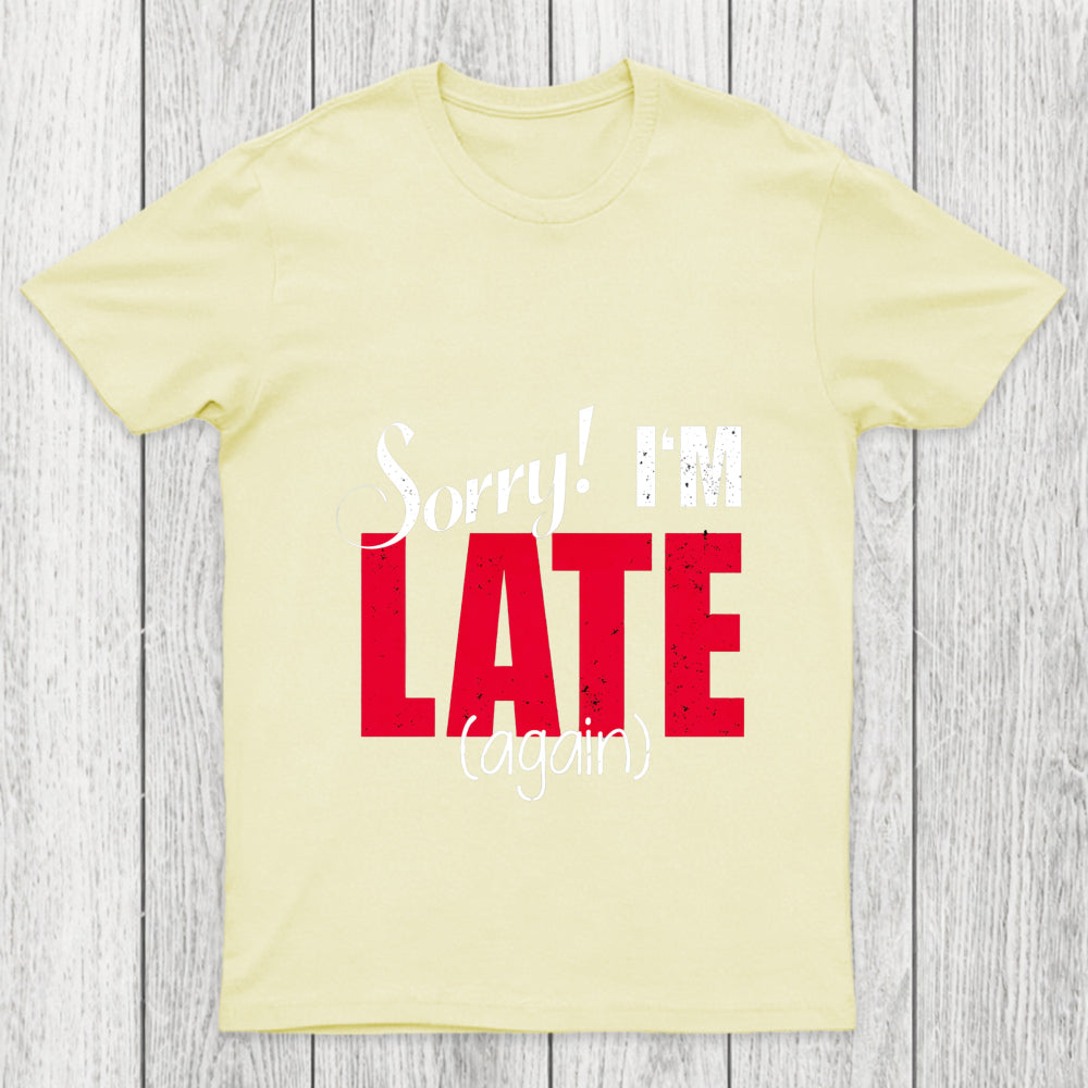 Sorry Late Again Chicluma T Shirt
