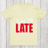 Sorry Late Again Chicluma T Shirt