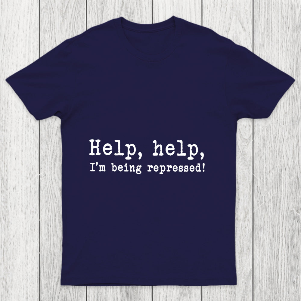 Help Help I M Being Repressed Chicluma T Shirt