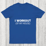 Workout Of My House Chicluma T Shirt