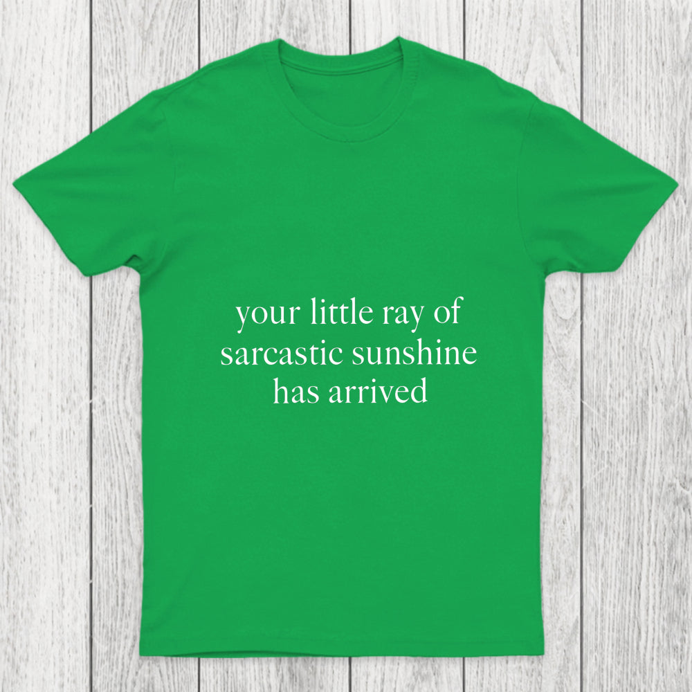 Your Little Ray Of Sarcastic Sunshine Has Arrived Chicluma T Shirt