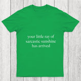 Your Little Ray Of Sarcastic Sunshine Has Arrived Chicluma T Shirt