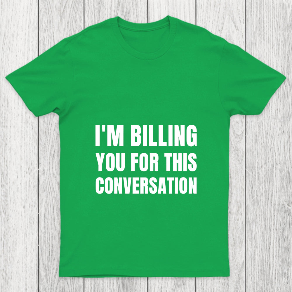I'M Billing You For This Conversation Chicluma T Shirt