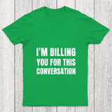 I'M Billing You For This Conversation Chicluma T Shirt