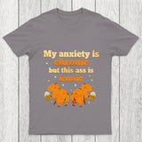My Anxiety Is Chronic But This Ass Is Iconic Chicluma T Shirt