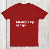Making It Up As I Go Chicluma T Shirt