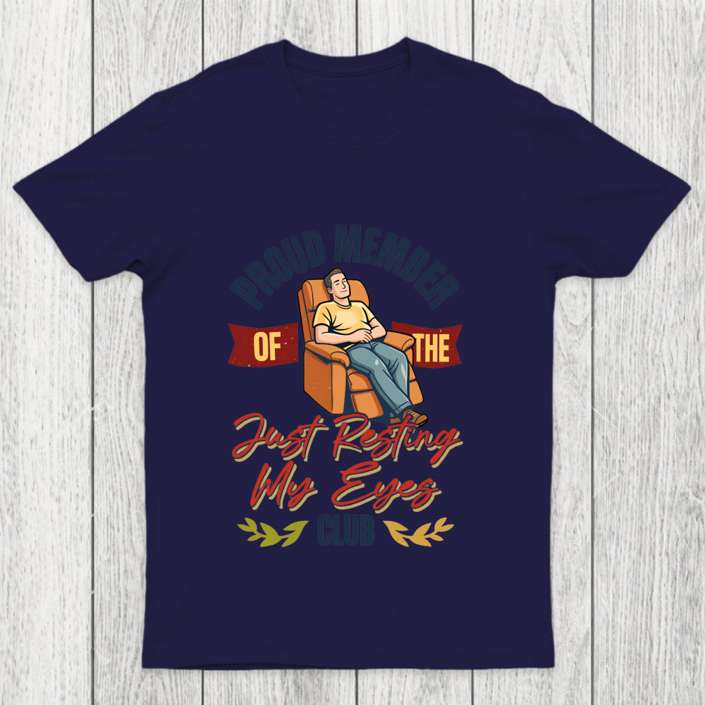 Proud Member Of The Just Resting My Eyes Club Funny Dad Shirt Chicluma T Shirt