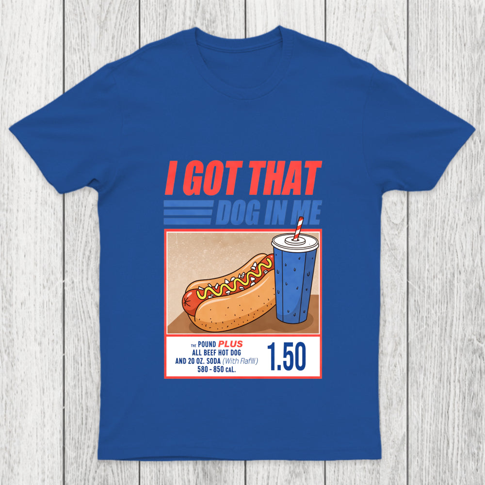 I Got That Dog In Me Chicluma T Shirt