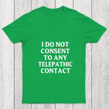 I Do Not Consent To Any Telepathic Contact Chicluma T Shirt