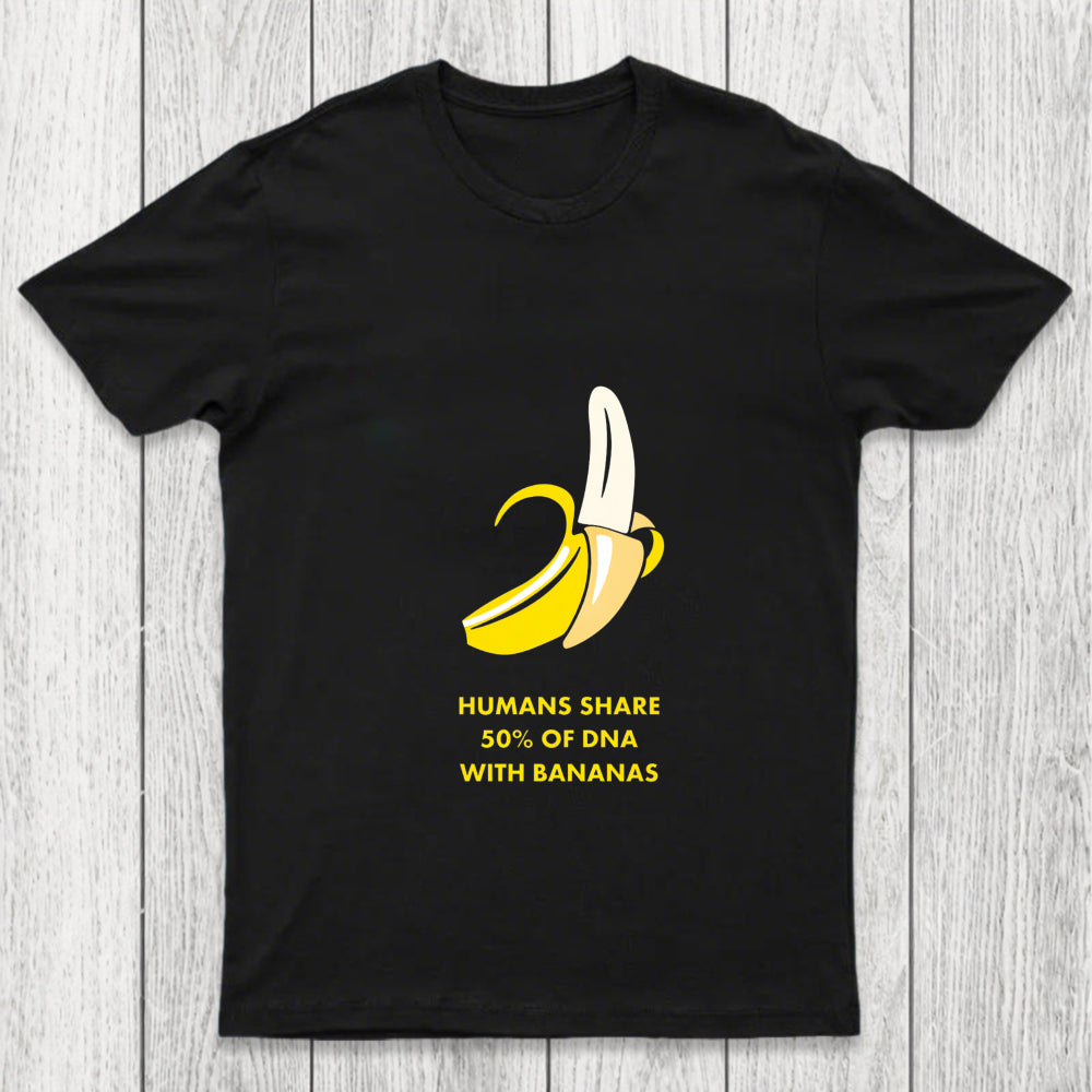 Humans Share 50 Of Dna With Bananas Chicluma T Shirt