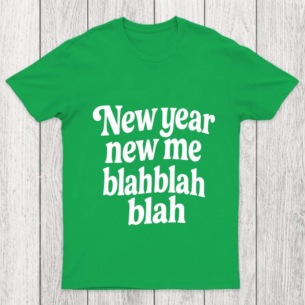 New Year New Me Blah Blah Blah Chicluma T Shirt