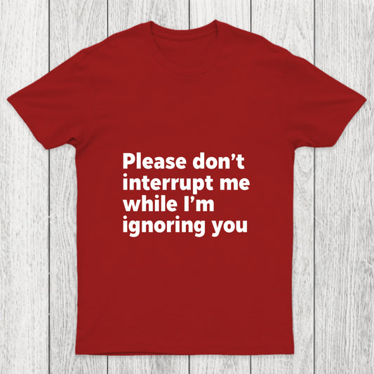 Don't Interrupt Me Chicluma T Shirt