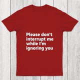 Don't Interrupt Me Chicluma T Shirt