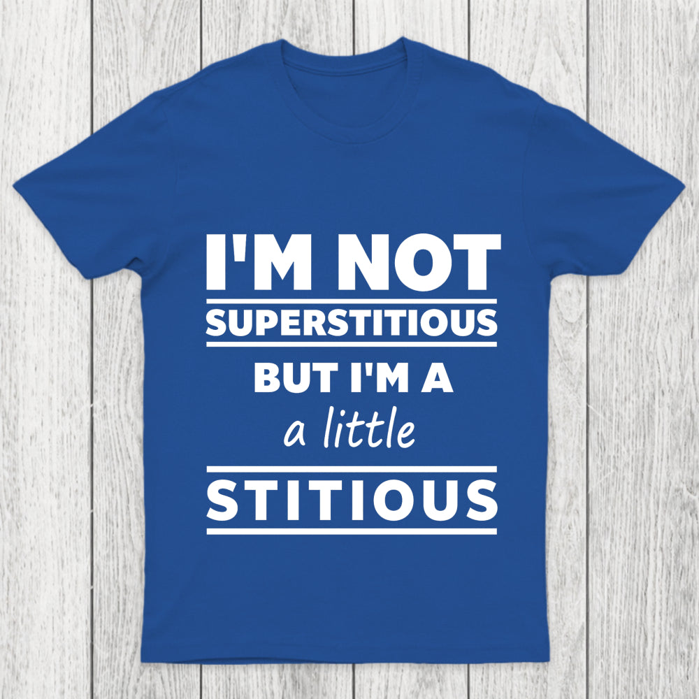I'M A Little Stitious Chicluma T Shirt