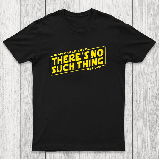 No Such Thing As Luck Chicluma T-Shirt