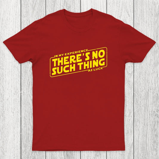 No Such Thing As Luck Chicluma T-Shirt