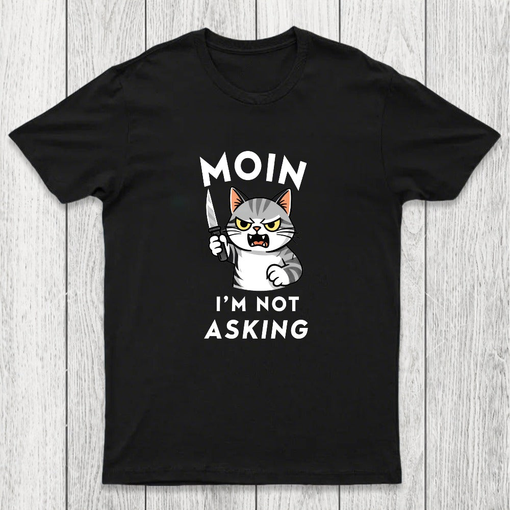 MOIN I Am Not Asking Chicluma T-Shirt